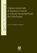 Contratos internacionales de distribución comercial en el derecho internacional privado de la Unión Europea