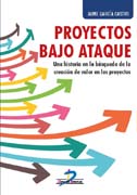 Proyectos bajo ataque: Una historia en la búsqueda de la creación de valor