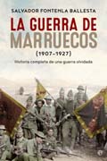 La guerra de Marruecos (1907 – 1927): Historia completa de una guerra olvidada