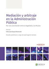 Mediación y arbitraje en la administración pública: por una conciliación entre la legalidad y la eficacia