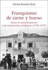 Franquismo de carne y hueso: entre el consentimiento y las resistencias cotidianas (1939-1975)