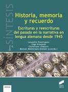 Historia, memoria y recuerdo: Escritura y reescrituras del pasado en la narrativa en lengua alemana desde 1945