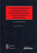 40 años de Derecho administrativo postconstitucional y otros ensayos rescatados