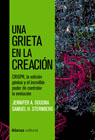 Una grieta en la creación: CRISPR, la edición genética y el increible poder de controlar la evolución