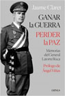 Ganar la guerra, perder la paz: Memorias del general Latorre Roca