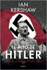 El mito de Hitler: Imagen y realidad en el Tercer Reich