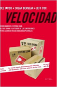 Velocidad: combinando el sistema Lean, el Seis Sigma y la Teoría de las Limitaciones para alcanzar resultados excepcionales