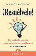 íResuélvelo!: un método simple para solucionar problemas