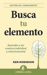 Busca tu elemento: cómo aprender a ser creativo