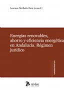 Energías renovables: ahorro y eficiencia energética en Andalucía : régimen jurídico