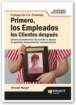 Primero, los empleados los clientes después: cómo transformar de arriba abajo la gestión empresarial convencional