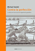 Contra la perfección: La ética en la era de la ingeniería genética