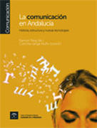 La comunicación en Andalucía: historia, estructura y nuevas tecnologías