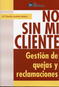 No sin mi cliente: gestión de quejas y reclamaciones