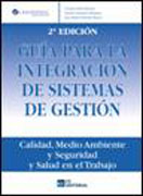 Guía para la integración de sistemas de gestión: calidad, medio ambiente y seguridad y salud en el trabajo