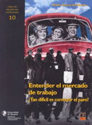 Entender el mercado de trabajo: ¿tan difícil es combatir el paro?