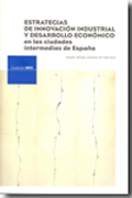 Estrategias de innovación industrial y desarrollo económico en las ciudades intermedias de España