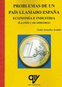 Problemas de un país llamado España: economía e industria: (la crisis y sus soluciones)