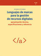 Lenguajes de marcas para la gestión de recursos digitales: aproximación técnica, especificaciones y referencia