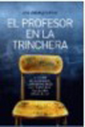 El profesor en la trinchera: la tiranía de los alumnos, la frustración de los profesores y la guerra en las aulas