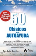 50 CLÁSICOS DE LA AUTOAYUDA: De la sabiduría perenne a los gurús contemporáneos