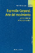 Expresión corporal: arte del movimiento : las bases prácticas del lenguaje expresivo