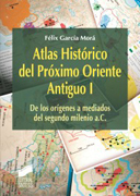 Atlas histórico del Próximo Oriente antiguo I: de los orígenes a mediados del segundo milenio a.C.