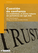 Cuestión de confianza: la credibilidad, el último reducto del periodismo del siglo XXI