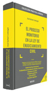 El proceso monitorio en la Ley de Enjuiciamiento Civil: actualizada con las reformas de las Leyes 13/2009, de 3 de noviembre, 19/2009, de 23 de noviembre, 4/2011, de 24 de marzo, y la reciente Ley 37/2011, de 10 de octubre, de Medidas de Agilización Proces