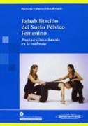 Rehabilitación del suelo pélvico femenino: práctica clínica basada en la evidencia