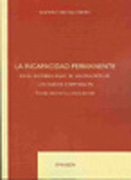 La incapacidad permanente: en el sistema legal de valoración de los daños corporales : estudio doctrinal y jurisprudencial