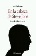 En la cabeza de Steve Jobs: la mente detrás de Apple