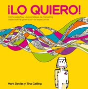 ¡Lo quiero!: Cómo planificar una estrategia de marketing basada en la generación de expectativas