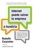 Internet puede salvar tu empresa... o hundirla: Todas las claves para transformar una Pyme tradicional en un gran éxito del siglo XXI