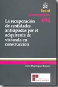 La recuperación de cantidades anticipadas por el adquiriente de vivienda en construcción