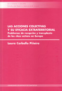 Las acciones colectivas y su eficacia: problemas de recepción y transplante de las class actions en Europa