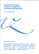 Escenarios de crisis: fracturas y pugnas en el sistema internacional : anuario 2008-2009