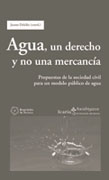 Agua, un derecho y no una mercancía: propuestas de la sociedad civil para un modelo público de agua