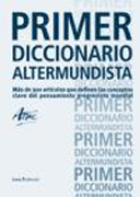 Primer diccionario altermundista: más de trescientos artículos que definen los conceptos clave del pensamiento progresista mundial