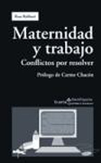 Maternidad y trabajo: conflictos por resolver