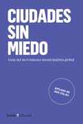 Ciudades sin miedo: Guía del movimiento municipalista global