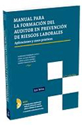 Manual para la formación del auditor en prevención de riesgos laborales: (aplicaciones y casos prácticos)