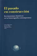 El pasado en construcción: revisionismos históricos en la historiografía contemporánea