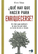 ¿Qué hay que hacer para enriquecerse?: un libro que cambiará de una vez por todas su forma de ver el dinero