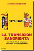 La transición sangrienta: una historia violenta del proceso democrático en España (1975-1983)