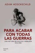 Para acabar con todas las guerras: Una historia de lealtad y rebelión 1914 - 1918