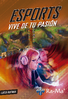 Esports: Vive de tu pasión