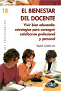 El bienestar del docente: vivir bien educando : estrategias para conseguir satisfacción profesional y personal