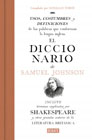 El diccionario de Samuel Johnson: Usos, costumbres y definiciones de las palabras que conforman la lengua inglesa. Incluye términos que aparecen en Shakespeare y otros grandes autores de la literatura británica