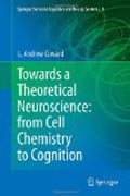 Towards a Theoretical Neuroscience: from Cell Chemistry to Cognition